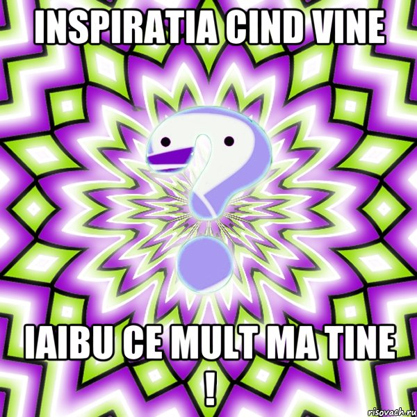 Inspiratia cind vine iaibu ce mult ma tine !, Мем Омская загадка