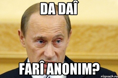 da daî farî anonim?, Мем путин