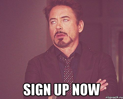  Sign up Now, Мем твое выражение лица