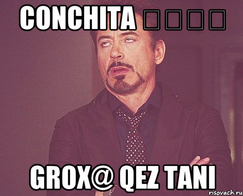 Conchita ֆքֆք Grox@ qez tani, Мем твое выражение лица