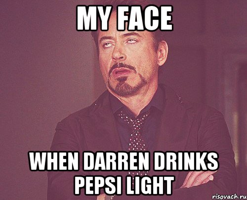 My face When Darren drinks Pepsi Light, Мем твое выражение лица