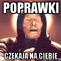 Poprawki Czekają na ciebie, Мем Ванга (цвет)