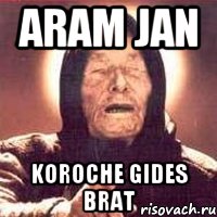 Aram jan koroche gides brat, Мем Ванга (цвет)