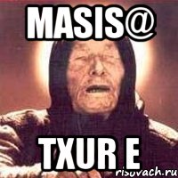 Masis@ txur e, Мем Ванга (цвет)