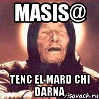 Masis@ tenc el mard chi darna, Мем Ванга (цвет)