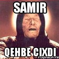 SAMIR QEHBE CIXDI, Мем Ванга (цвет)