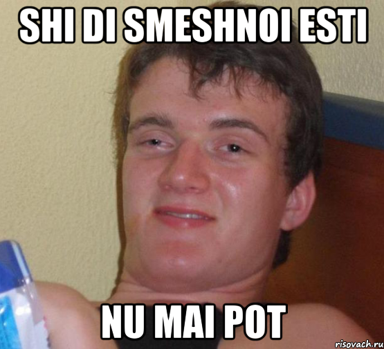 Shi di smeshnoi esti nu mai pot, Мем 10 guy (Stoner Stanley really high guy укуренный парень)