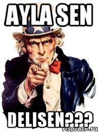 AYLA SEN DELISEN???, Мем а ты