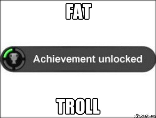 FAT TROLL, Мем achievement unlocked