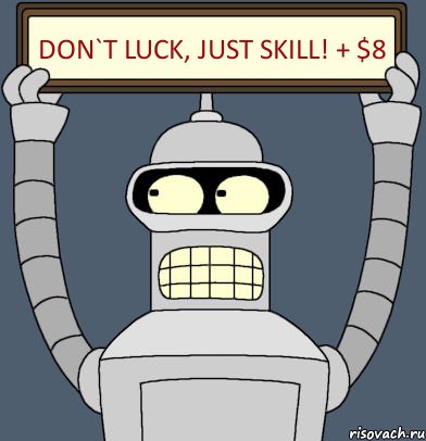 Don`t luck, just skill! + $8, Комикс Бендер с плакатом