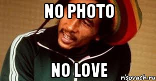 no photo no love