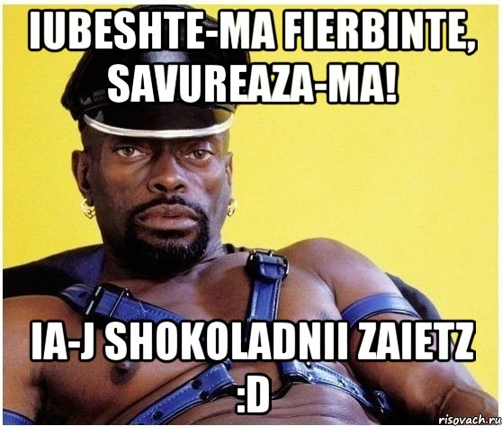 iubeshte-ma fierbinte, savureaza-ma! ia-j shokoladnii zaietz :D, Мем Черный властелин