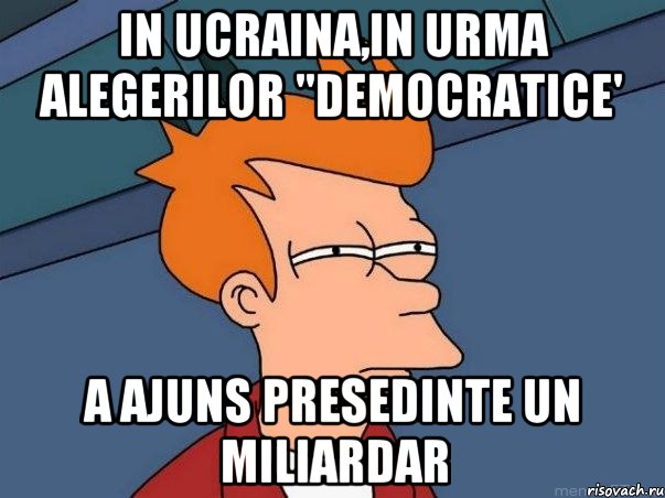 in ucraina,in urma alegerilor "democratice' a ajuns presedinte un miliardar, Мем  Фрай (мне кажется или)