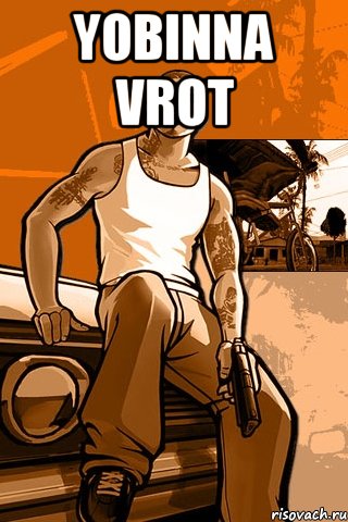 Yobinna vrot , Мем GTA