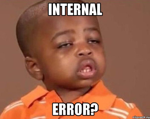 Internal error?, Мем  Какой пацан (негритенок)