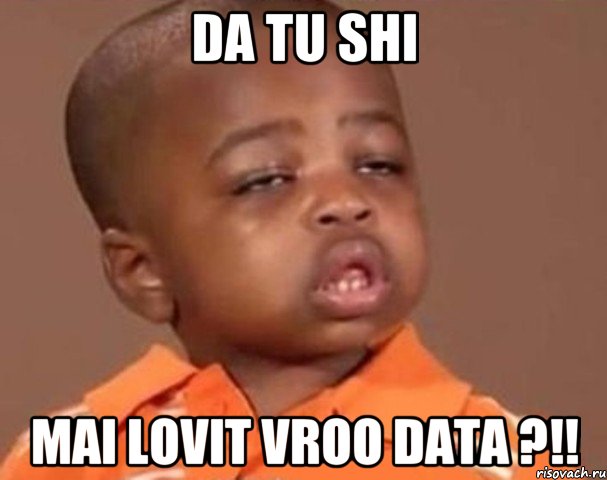 Da tu shi mai lovit vroo data ?!!, Мем  Какой пацан (негритенок)