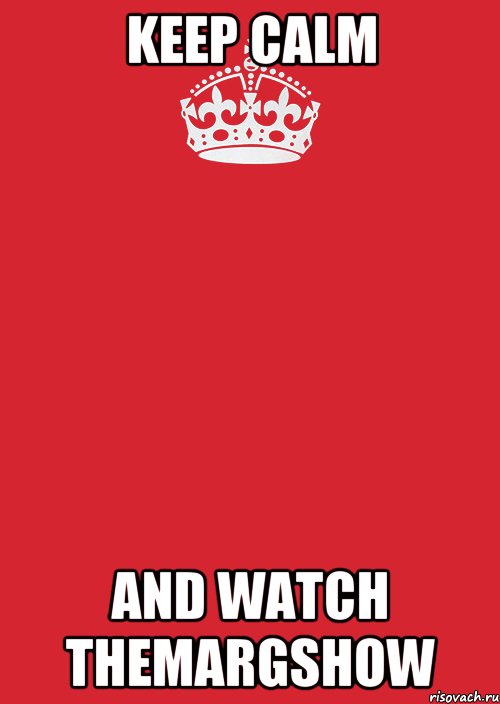 KEEP CALM AND WATCH TheMargShow, Комикс Keep Calm 3