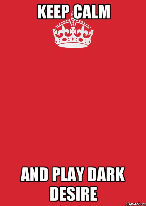 KEEP CALM AND PLAY DARK DESIRE, Комикс Keep Calm 3