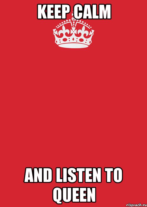 KEEP CALM AND LISTEN TO QUEEN, Комикс Keep Calm 3