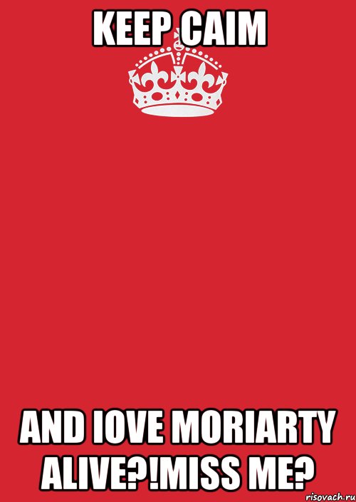 Keep Caim and iove Moriarty alive?!Miss me?, Комикс Keep Calm 3