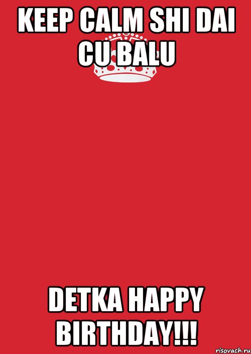 keep calm shi dai cu balu detka happy birthday!!!, Комикс Keep Calm 3