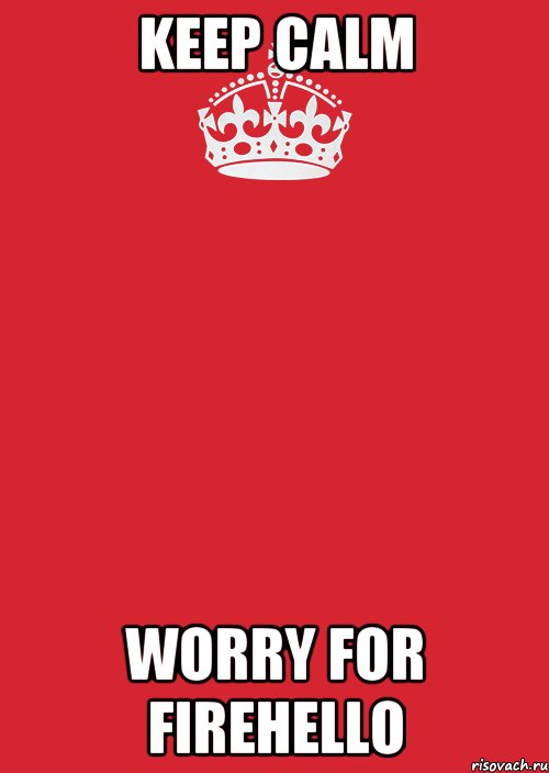 Keep calm Worry for FireHello, Комикс Keep Calm 3