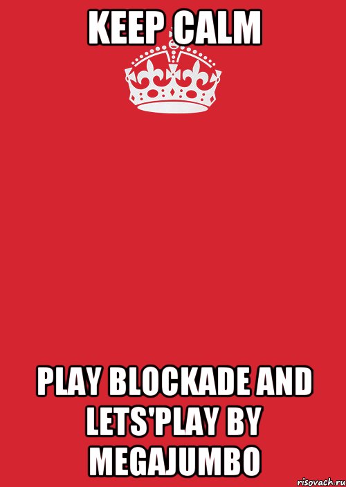 Keep Calm Play Blockade and lets'play by MeGaJumBo, Комикс Keep Calm 3