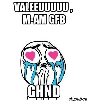 Valeeuuuuu , M-am gfb ghnd, Мем Влюбленный