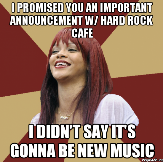 i promised you an important announcement w/ hard rock cafe i didn't say it's gonna be new music