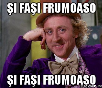 şi faşi frumoaso şi faşi frumoaso, Мем мое лицо