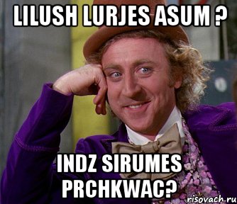 Lilush lurjes asum ? Indz sirumes prchkwac?, Мем мое лицо