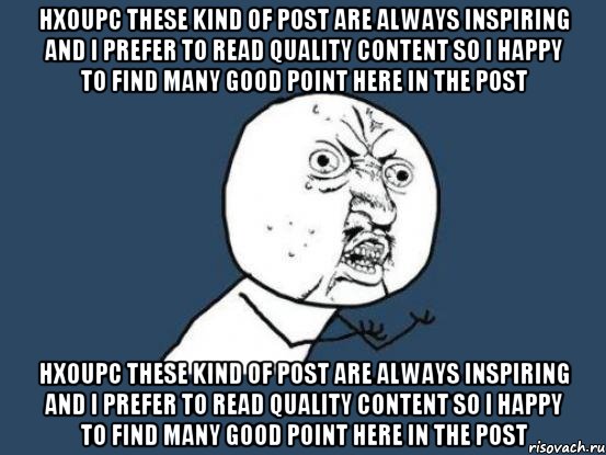 Hx0UPC These kind of post are always inspiring and I prefer to read quality content so I happy to find many good point here in the post Hx0UPC These kind of post are always inspiring and I prefer to read quality content so I happy to find many good point here in the post, Мем Ну почему