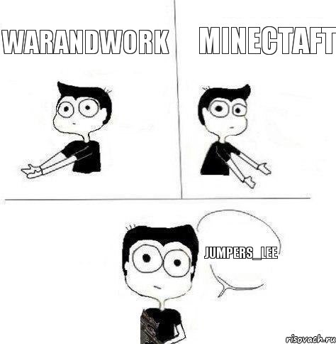 Minectaft WarAndWork Jumpers_Lee, Комикс Не надо так (парень)