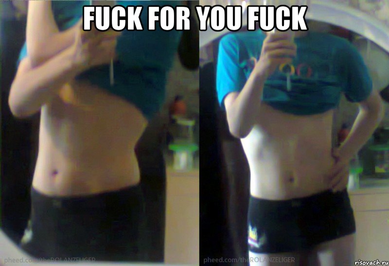 fuck for you fuck 