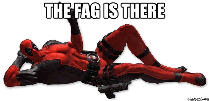 THE FAG IS THERE 