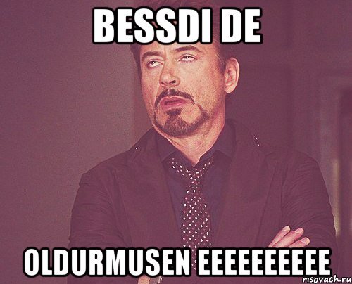 BESSDI DE OLDURMUSEN EEEEEEEEEE, Мем твое выражение лица