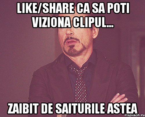 Like/share ca sa poti viziona clipul... Zaibit de saiturile astea, Мем твое выражение лица