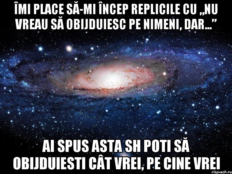 îmi place să-mi încep replicile cu „nu vreau să obijduiesc pe nimeni, dar...” ai spus asta sh poti să obijduiesti cât vrei, pe cine vrei, Мем Вселенная