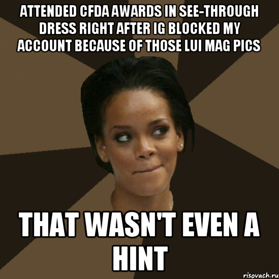 attended cfda awards in see-through dress right after ig blocked my account because of those lui mag pics that wasn't even a hint