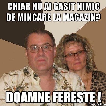 Chiar nu ai gasit nimic de mincare la magazin? Doamne Fereste !, Мем  Злые родители