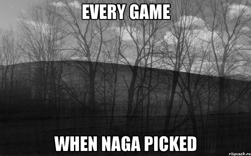 EVERY GAME WHEN NAGA PICKED