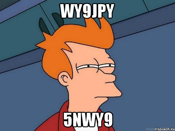 WY9jpY 5NWy9, Мем  Фрай (мне кажется или)