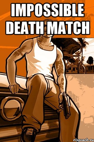 ImPoSsiBLe Death Match , Мем GTA