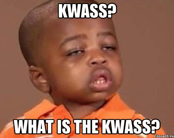 KWASS? What is the KWASS?, Мем  Какой пацан (негритенок)