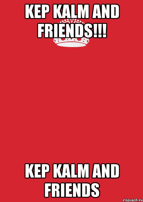 Kep kalm and friends!!! Kep kalm and friends, Комикс Keep Calm 3