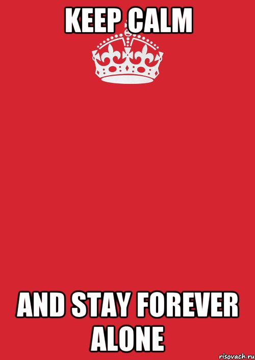 Keep calm and stay forever alone, Комикс Keep Calm 3