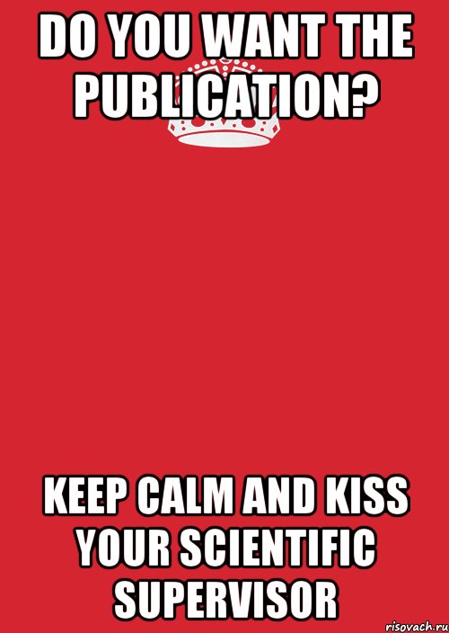 Do you want the publication? Keep calm and kiss your scientific supervisor, Комикс Keep Calm 3