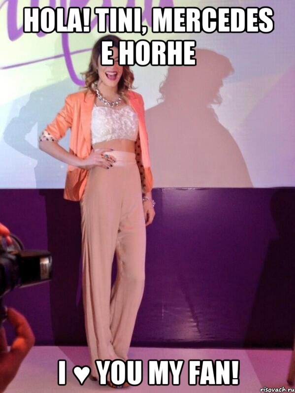 Hola! Tini, Mercedes e Horhe I ♥ you my fan!
