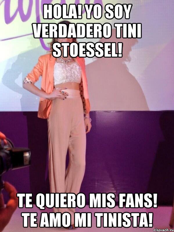 Hola! Yo soy verdadero Tini Stoessel! Te quiero mis fans! Te amo mi Tinista!