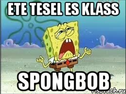 ETE TESEL ES KLASS SPONGBOB, Мем Спанч Боб плачет